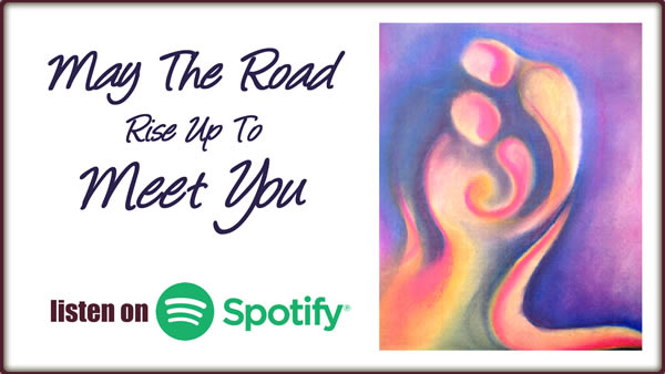 May the road rise up to meet you on Spotify